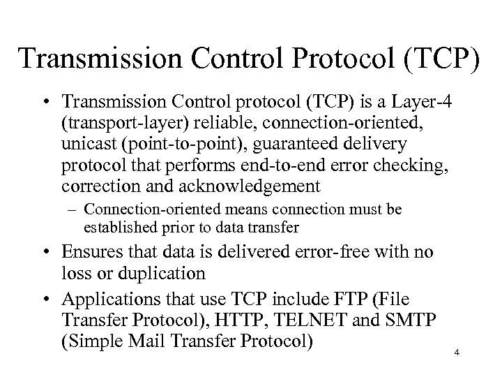 Transmission Control Protocol (TCP) • Transmission Control protocol (TCP) is a Layer-4 (transport-layer) reliable,