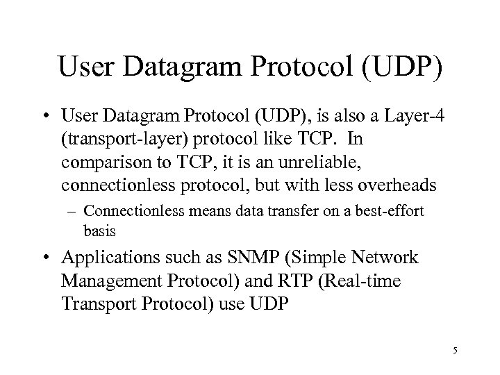 User Datagram Protocol (UDP) • User Datagram Protocol (UDP), is also a Layer-4 (transport-layer)