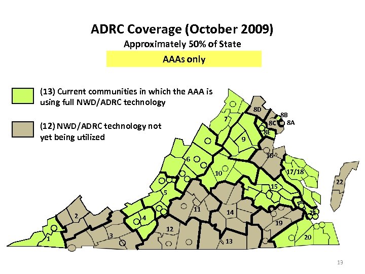 ADRC Coverage (October 2009) Approximately 50% of State AAAs only (13) Current communities in