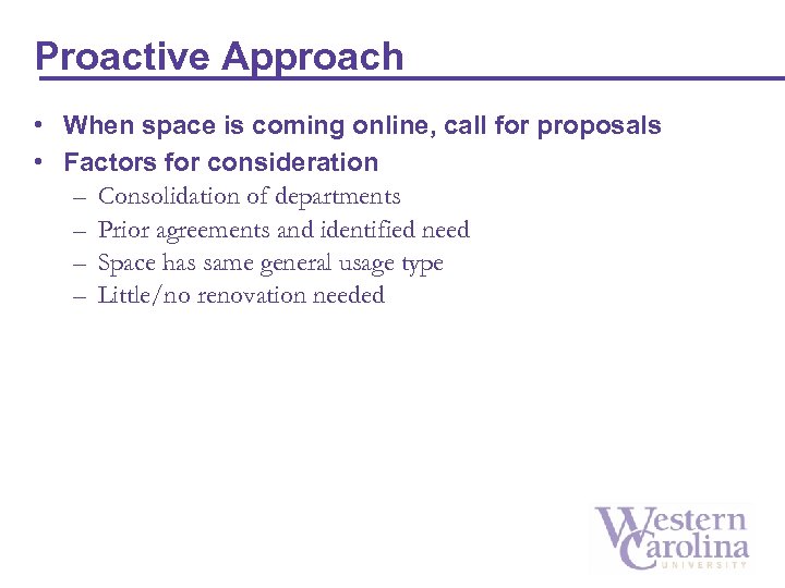 Proactive Approach • When space is coming online, call for proposals • Factors for