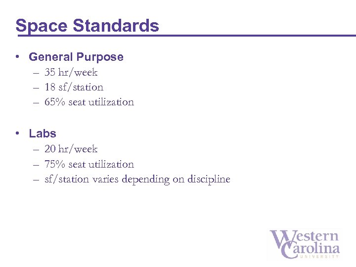 Space Standards • General Purpose – 35 hr/week – 18 sf/station – 65% seat