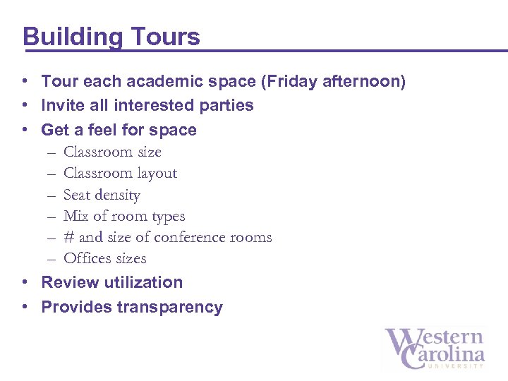 Building Tours • Tour each academic space (Friday afternoon) • Invite all interested parties