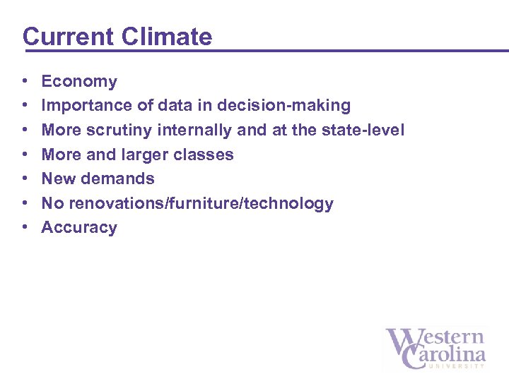 Current Climate • • Economy Importance of data in decision-making More scrutiny internally and