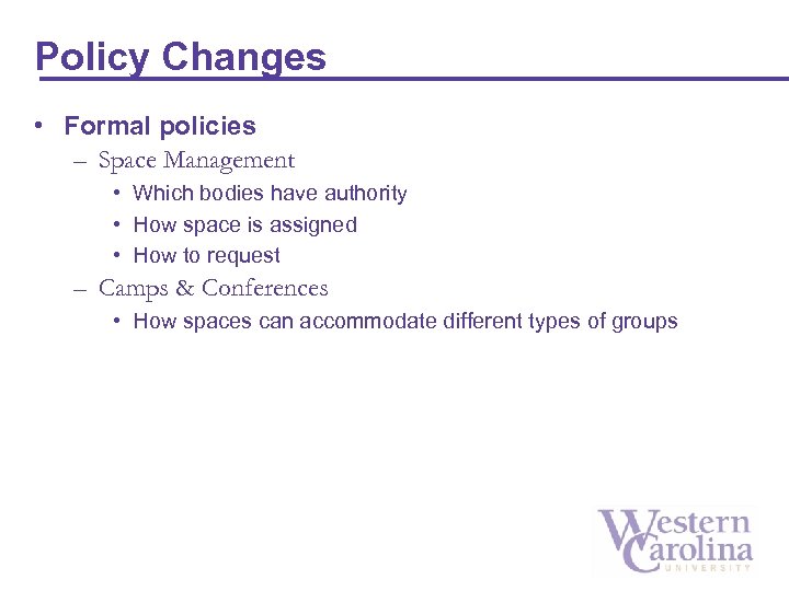 Policy Changes • Formal policies – Space Management • Which bodies have authority •