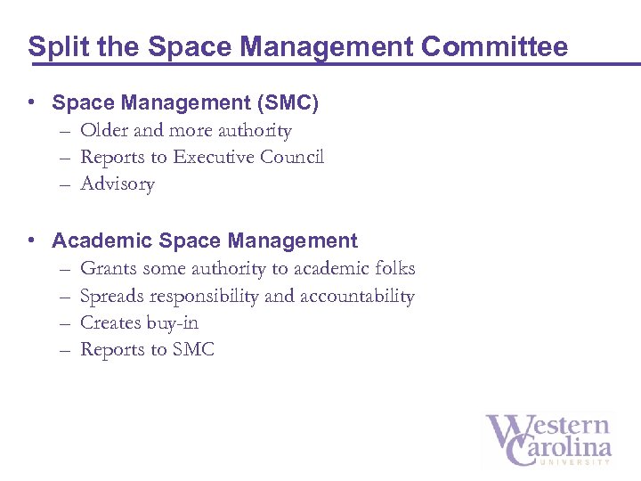 Split the Space Management Committee • Space Management (SMC) – Older and more authority