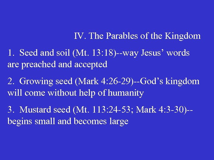 IV. The Parables of the Kingdom 1. Seed and soil (Mt. 13: 18)--way Jesus’