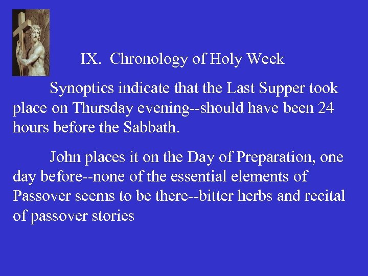 IX. Chronology of Holy Week Synoptics indicate that the Last Supper took place on