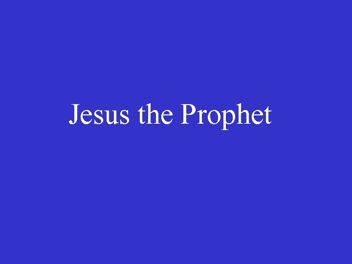 Jesus the Prophet 