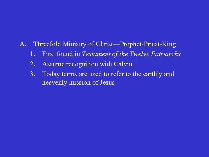 A. Threefold Ministry of Christ—Prophet-Priest-King 1. First found in Testament of the Twelve Patriarchs