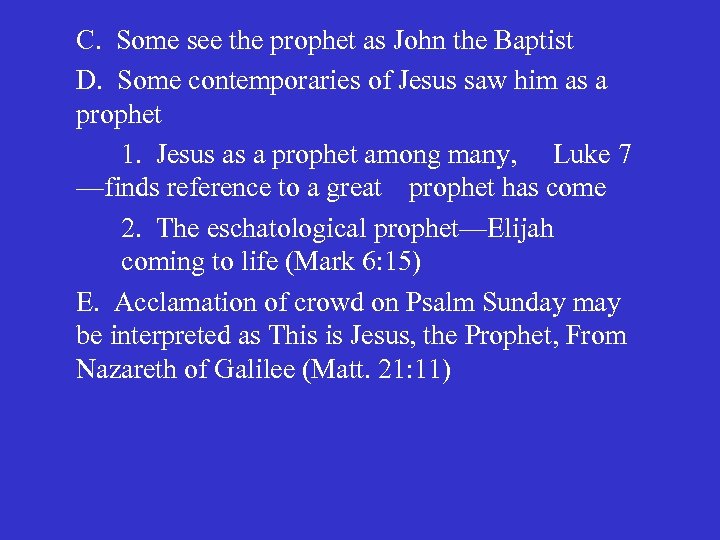 C. Some see the prophet as John the Baptist D. Some contemporaries of Jesus