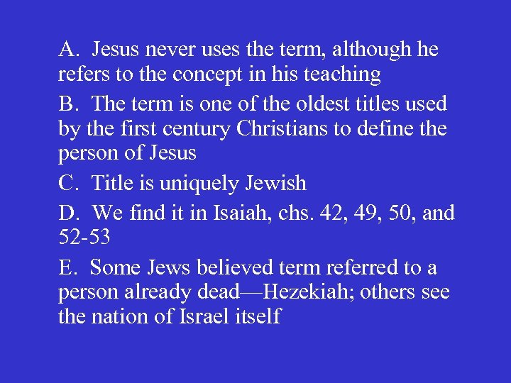 A. Jesus never uses the term, although he refers to the concept in his