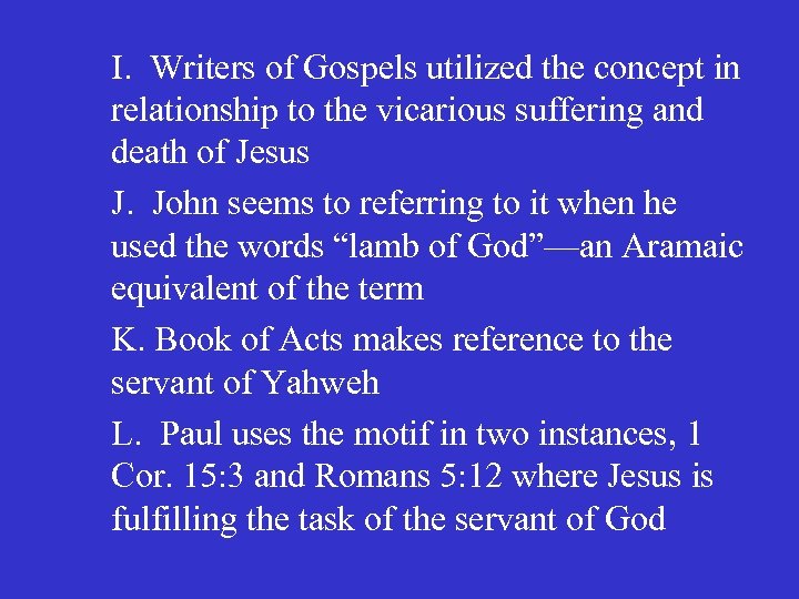 I. Writers of Gospels utilized the concept in relationship to the vicarious suffering and