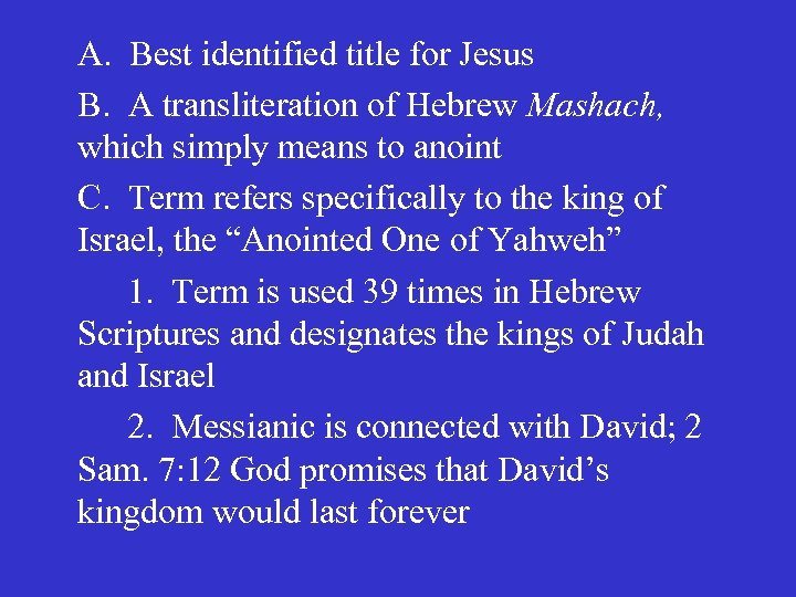 A. Best identified title for Jesus B. A transliteration of Hebrew Mashach, which simply