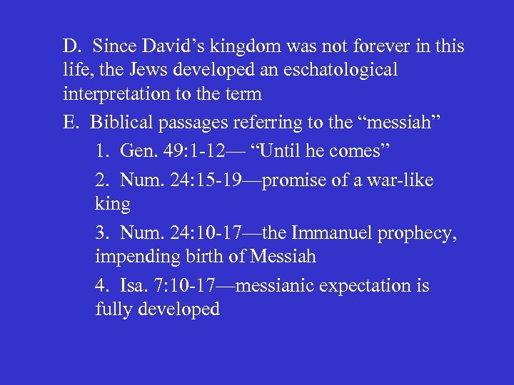 D. Since David’s kingdom was not forever in this life, the Jews developed an