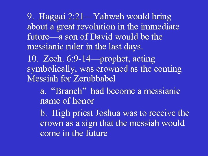 9. Haggai 2: 21—Yahweh would bring about a great revolution in the immediate future—a