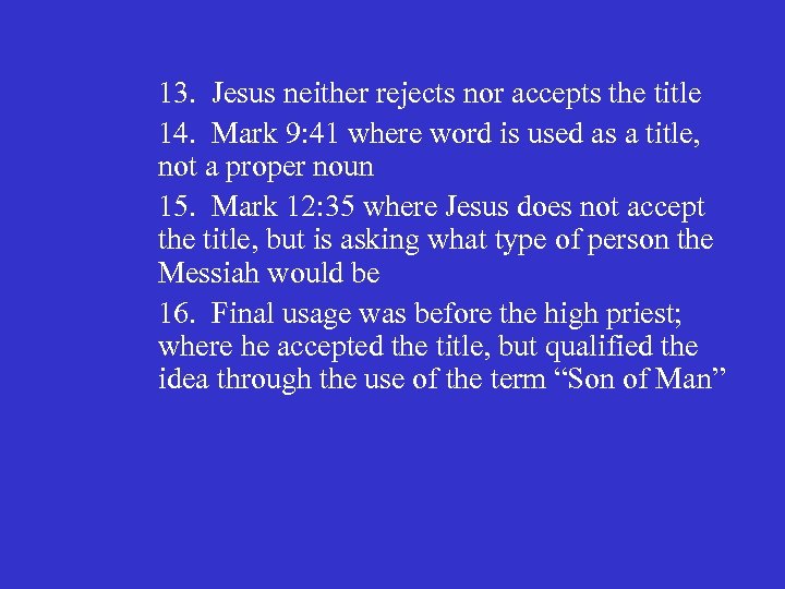 13. Jesus neither rejects nor accepts the title 14. Mark 9: 41 where word