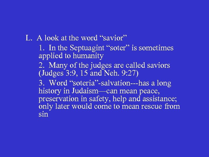 L. A look at the word “savior” 1. In the Septuagint “soter” is sometimes