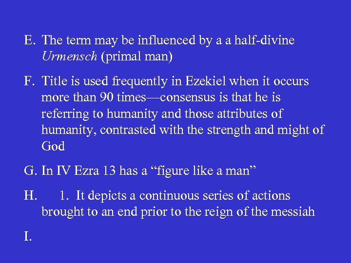 E. The term may be influenced by a a half-divine Urmensch (primal man) F.