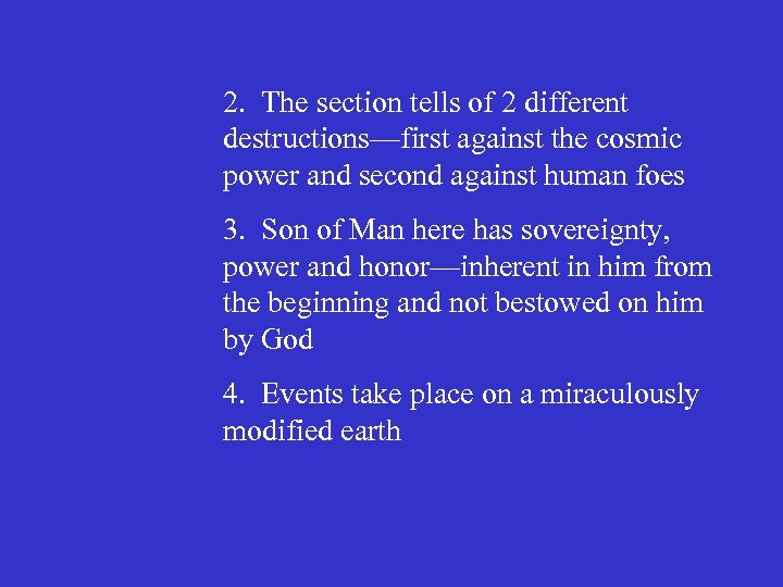 2. The section tells of 2 different destructions—first against the cosmic power and second