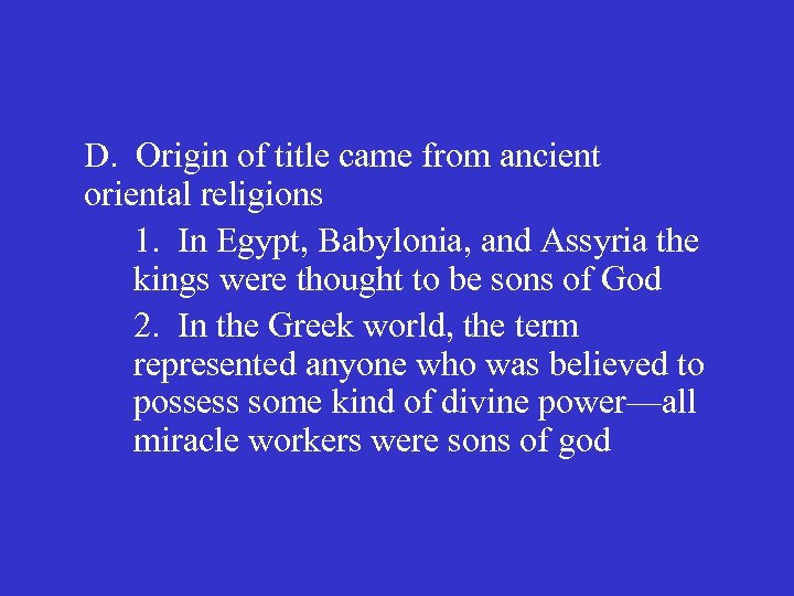 D. Origin of title came from ancient oriental religions 1. In Egypt, Babylonia, and