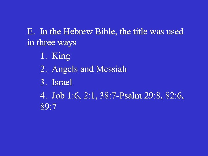 E. In the Hebrew Bible, the title was used in three ways 1. King