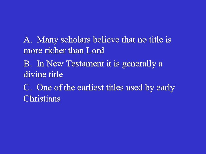 A. Many scholars believe that no title is more richer than Lord B. In