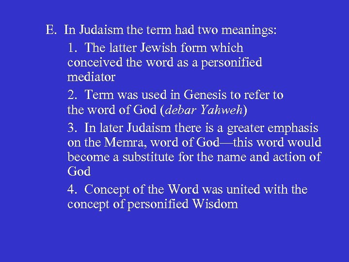 E. In Judaism the term had two meanings: 1. The latter Jewish form which