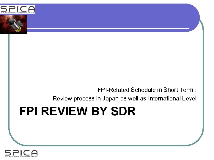 FPI-Related Schedule in Short Term : Review process in Japan as well as International