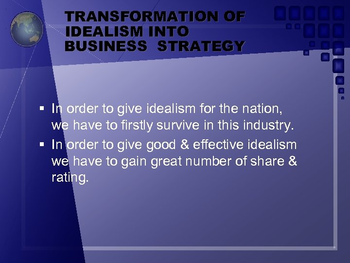 TRANSFORMATION OF IDEALISM INTO BUSINESS STRATEGY § In order to give idealism for the