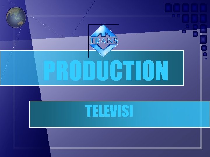 PRODUCTION TELEVISI 