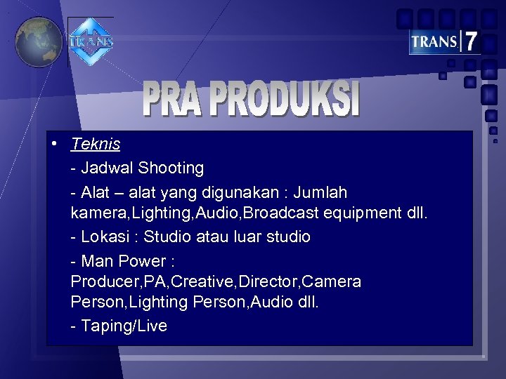  • Teknis - Jadwal Shooting - Alat – alat yang digunakan : Jumlah