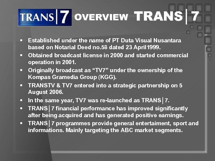 OVERVIEW TRANS│7 § Established under the name of PT Duta Visual Nusantara based on