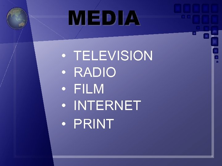 MEDIA • • • TELEVISION RADIO FILM INTERNET PRINT 