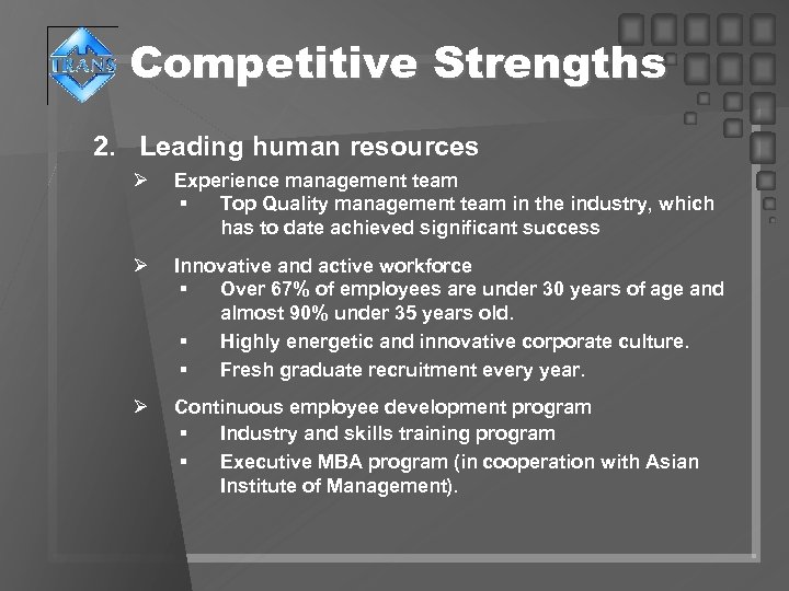 Competitive Strengths 2. Leading human resources Ø Experience management team § Top Quality management