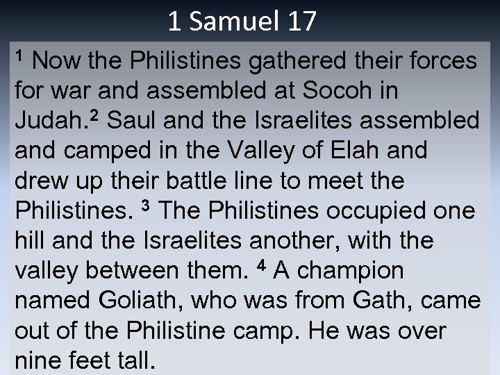 1 Samuel 17 1 Now the Philistines gathered their forces for war and assembled