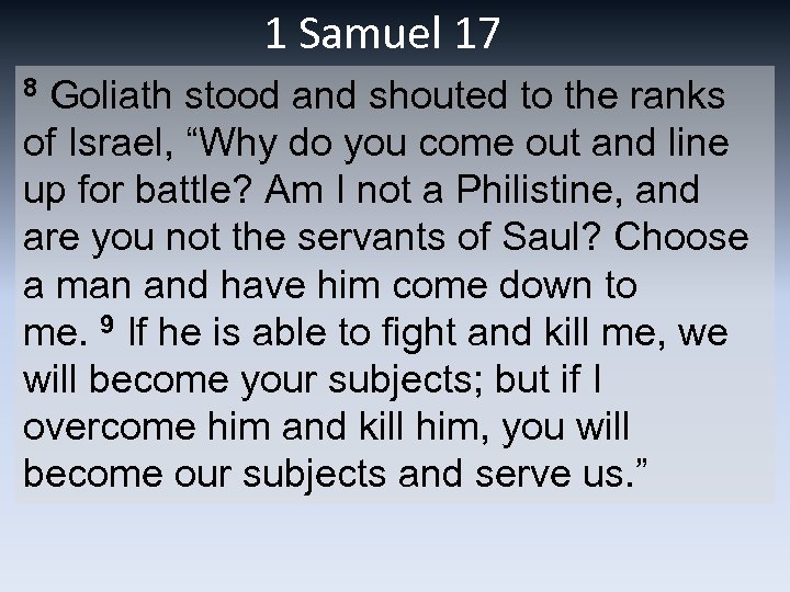 1 Samuel 17 8 Goliath stood and shouted to the ranks of Israel, “Why