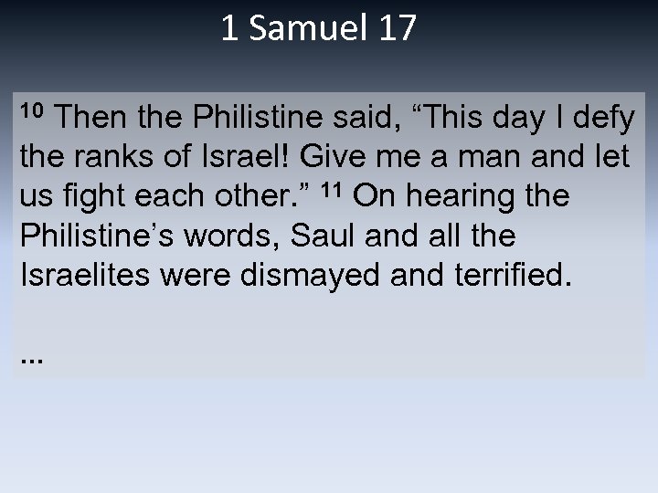 1 Samuel 17 10 Then the Philistine said, “This day I defy the ranks