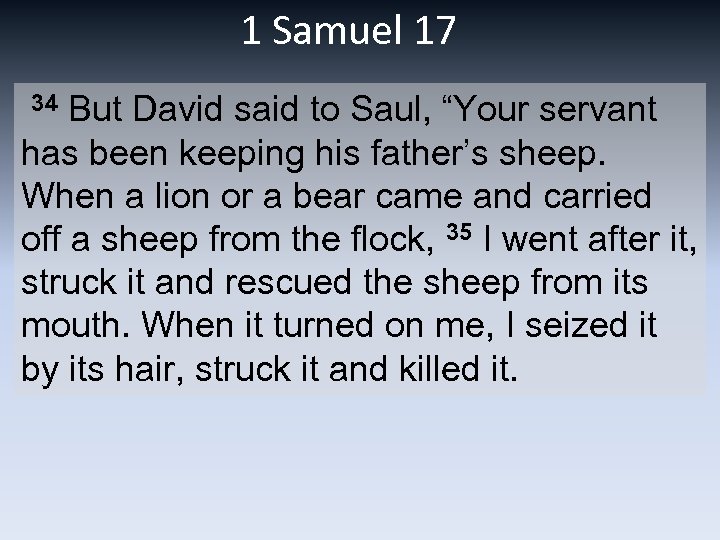 1 Samuel 17 34 But David said to Saul, “Your servant has been keeping