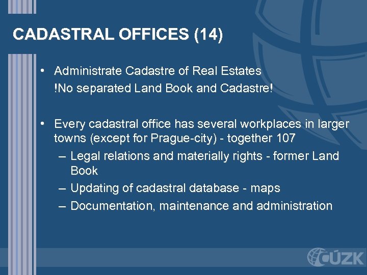 CADASTRAL OFFICES (14) • Administrate Cadastre of Real Estates !No separated Land Book and