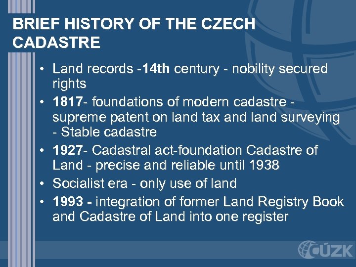 BRIEF HISTORY OF THE CZECH CADASTRE • Land records -14 th century - nobility