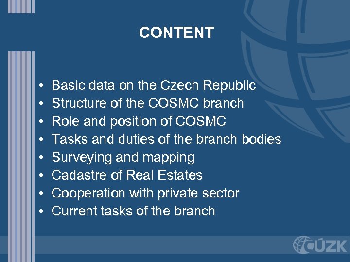 CONTENT • • Basic data on the Czech Republic Structure of the COSMC branch