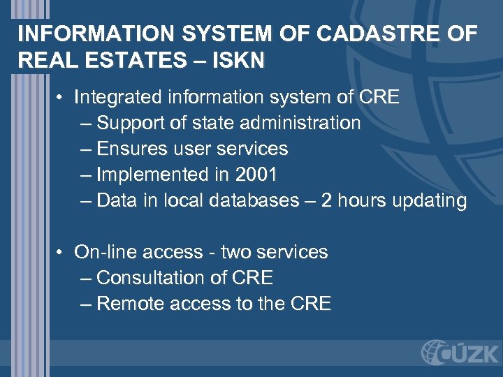 INFORMATION SYSTEM OF CADASTRE OF REAL ESTATES – ISKN • Integrated information system of