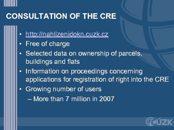 CONSULTATION OF THE CRE • • • http: //nahlizenidokn. cuzk. cz Free of charge