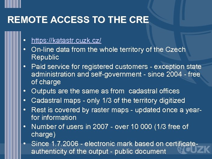 REMOTE ACCESS TO THE CRE • https: //katastr. cuzk. cz/ • On-line data from