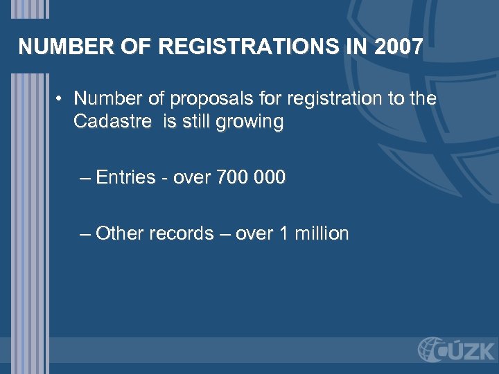 NUMBER OF REGISTRATIONS IN 2007 • Number of proposals for registration to the Cadastre