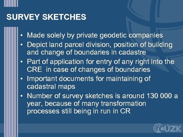 SURVEY SKETCHES • Made solely by private geodetic companies • Depict land parcel division,