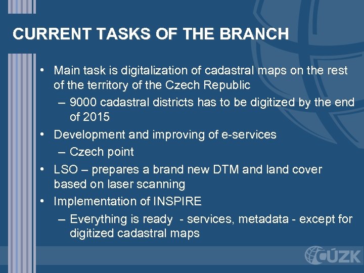CURRENT TASKS OF THE BRANCH • Main task is digitalization of cadastral maps on