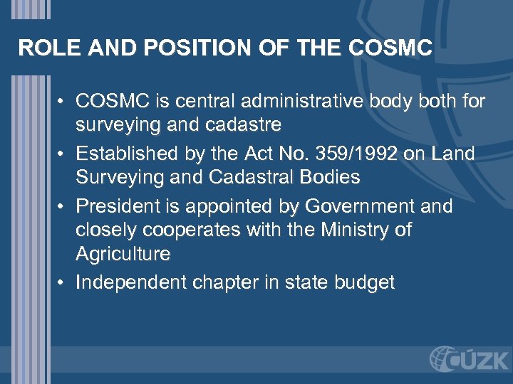 ROLE AND POSITION OF THE COSMC • COSMC is central administrative body both for