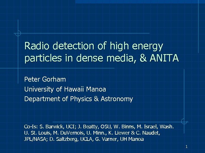 Radio detection of high energy particles in dense media, & ANITA Peter Gorham University