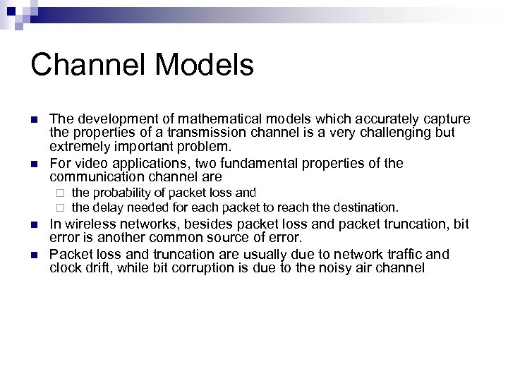 Channel Models n n The development of mathematical models which accurately capture the properties